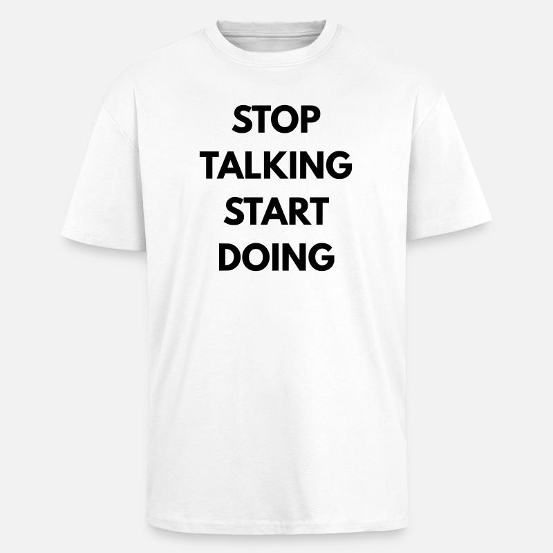 Stop talking start doing - Unisex Oversized Heavyweight T-shirt - white