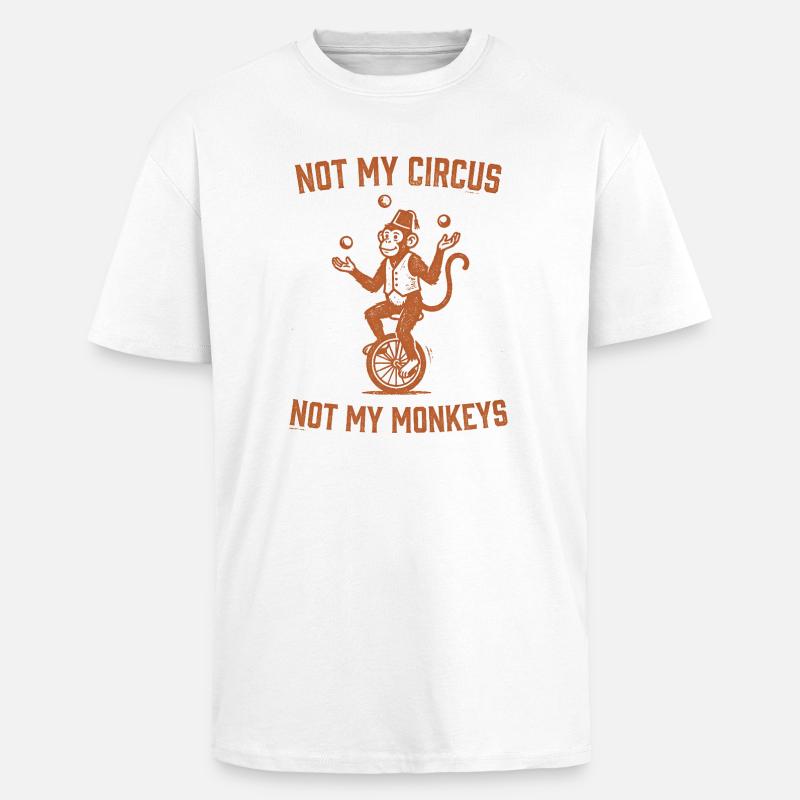 Pas mon cirque, pas mes singes - T-shirt unisexe oversize épais - blanc