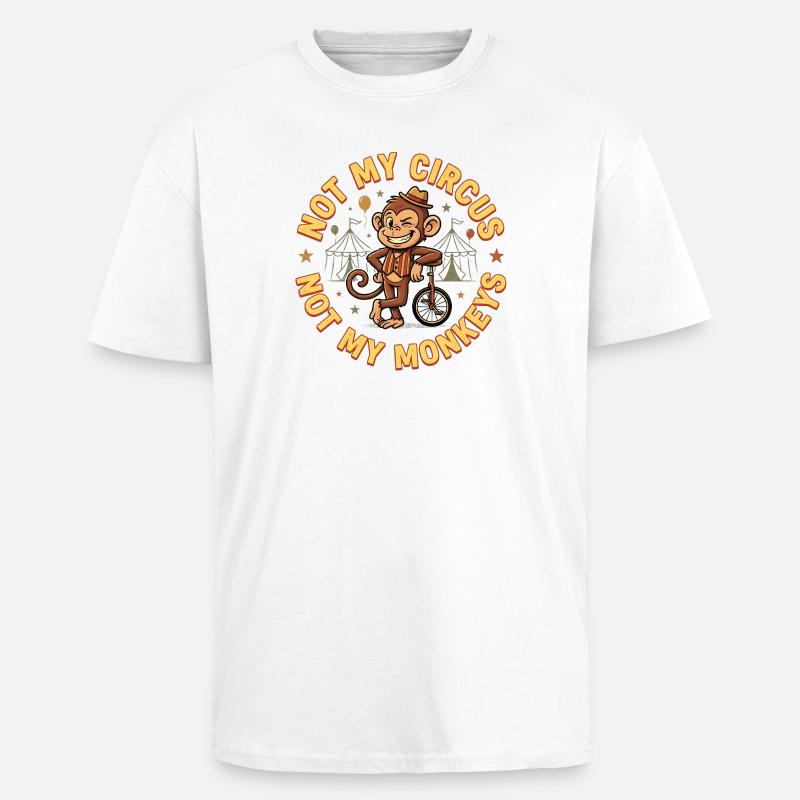 Pas mon cirque, pas mes singes - T-shirt unisexe oversize épais - blanc
