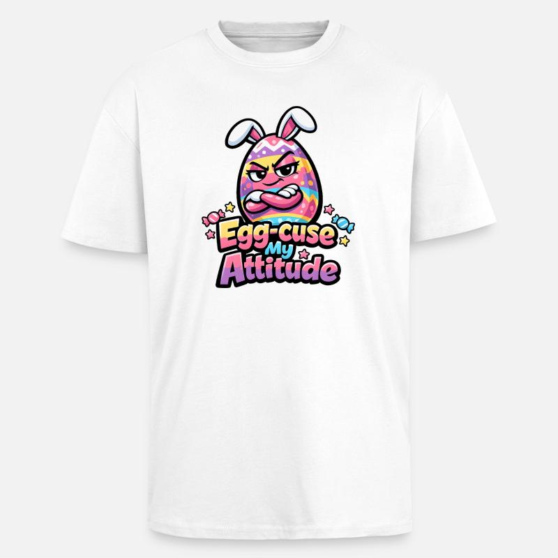 Egg-Cuse My Attitude Easter - T-shirt unisexe oversize épais - blanc