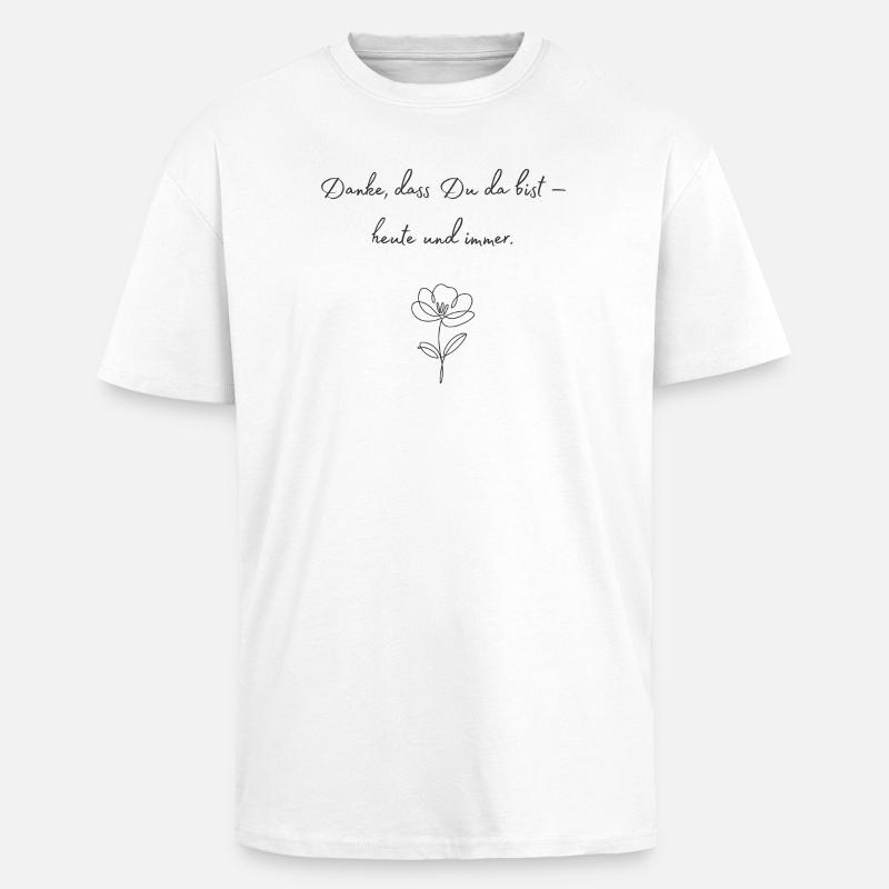 Danke, dass Du da bist — Blüte - Oversized Heavyweight Unisex T-Shirt - Weiß