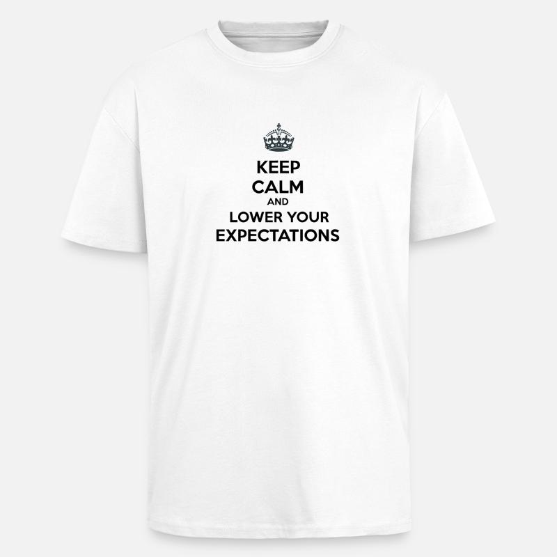 Keep Calm Lower Your Expectations - Unisex Oversized Heavyweight T-shirt - white