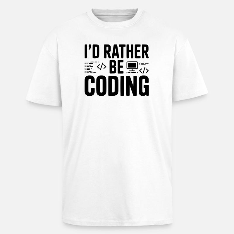 I'd Rather Be Coding - Unisex Oversized Heavyweight T-shirt - white
