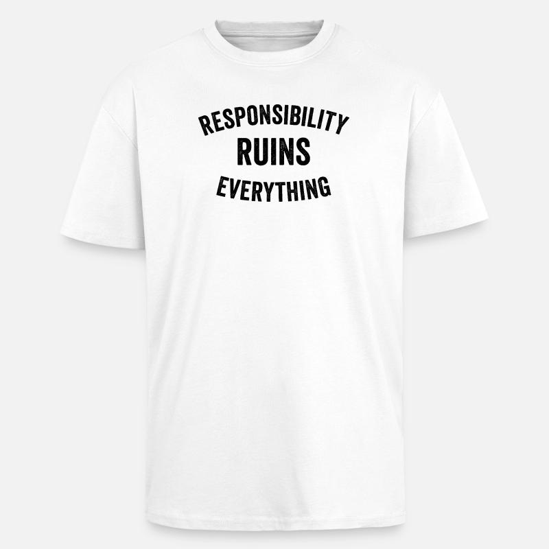 Sarcasm Responsibility Ruins Everything Funny Men - Unisex Oversized Heavyweight T-shirt - white