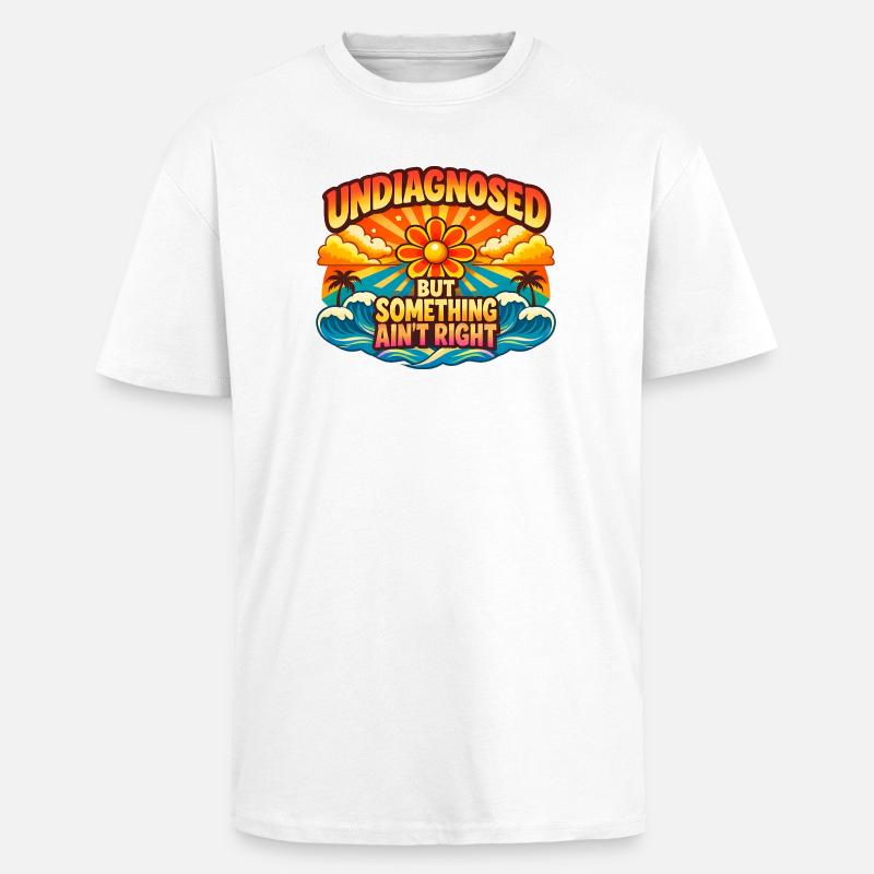 Not diagnosed, but something is wrong - Unisex Oversized Heavyweight T-shirt - white