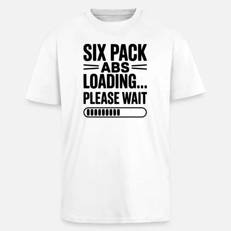 Six Pack Abs Loading... Please Wait - Unisex Oversized Heavyweight T-shirt - white