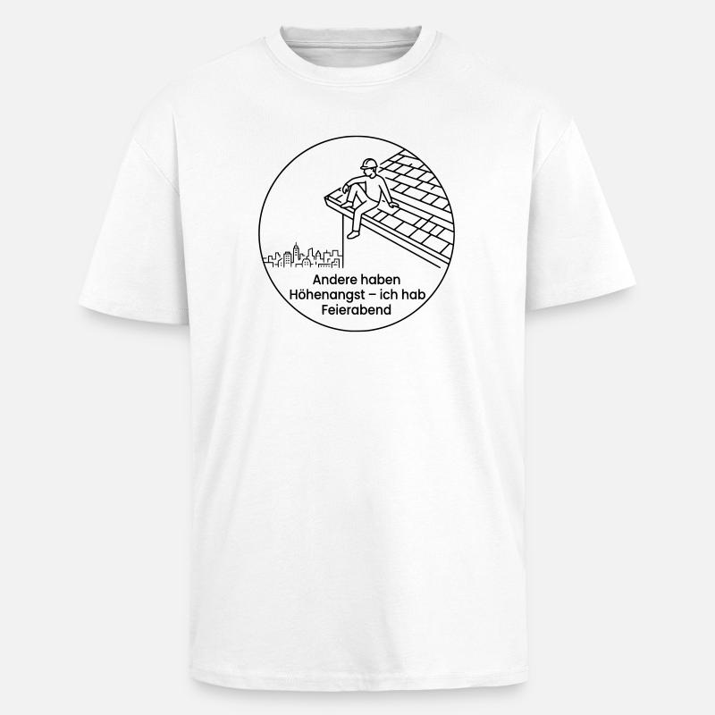 Dachdecker Höhenangst Feierabend - Oversized Heavyweight Unisex T-Shirt - Weiß