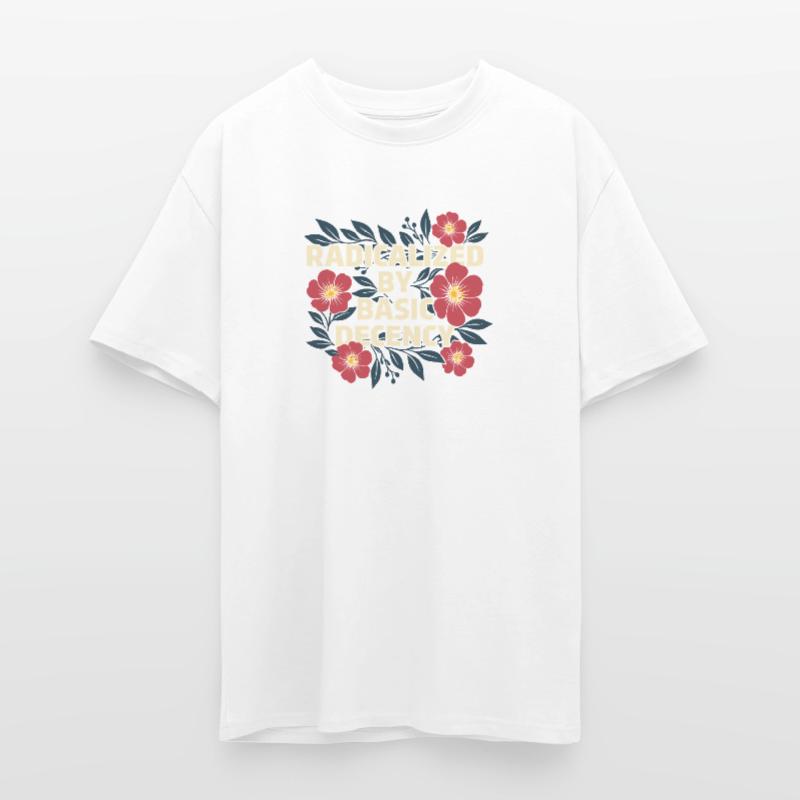 Radicalized Basic Decency Kindness Human Rights Unisex Oversized Heavyweight T-shirt