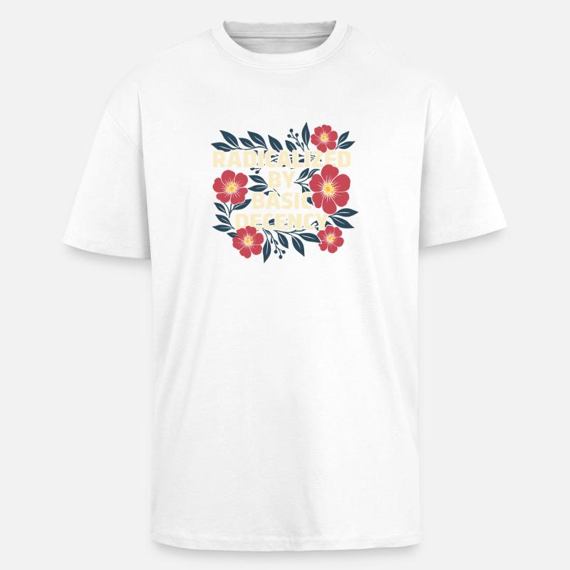 Radicalized Basic Decency Kindness Human Rights - Unisex Oversized Heavyweight T-shirt - white