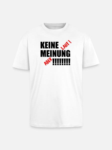 Keine Meinung - Oversized Heavyweight Unisex T-Shirt - Weiß