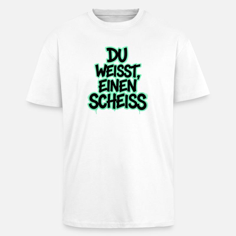 Du weißt, einen Scheiß Graffiti - Oversized Heavyweight Unisex T-Shirt - Weiß