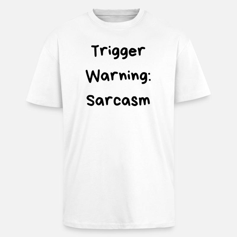 Triggerwarnung: Sarkasmus - Oversized Heavyweight Unisex T-Shirt - Weiß