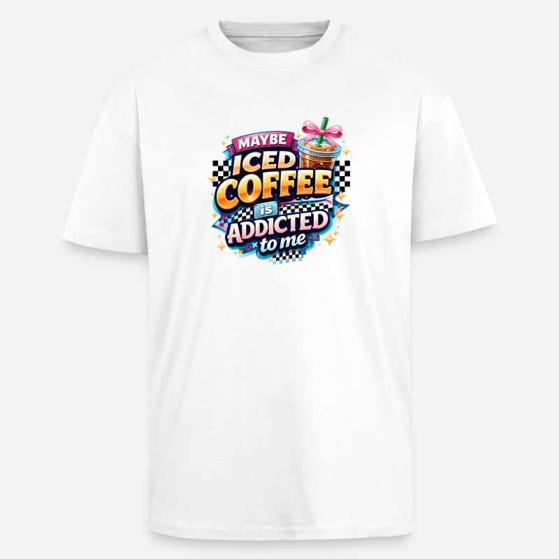 Iced Coffee Addicted Spruch Kaffeetrinker Kaffee - Oversized Heavyweight Unisex T-Shirt - Weiß