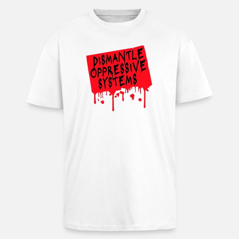Dismantle Oppressive Systems Aktivismus Statement - Oversized Heavyweight Unisex T-Shirt - Weiß