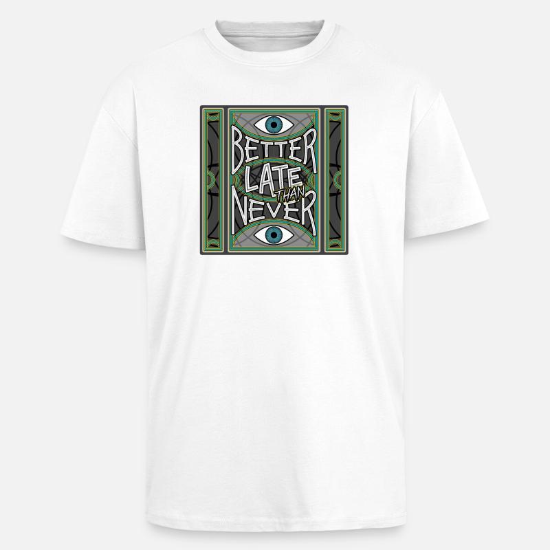 BetterLateThanNever_Original - Oversized Heavyweight Unisex T-Shirt - Weiß