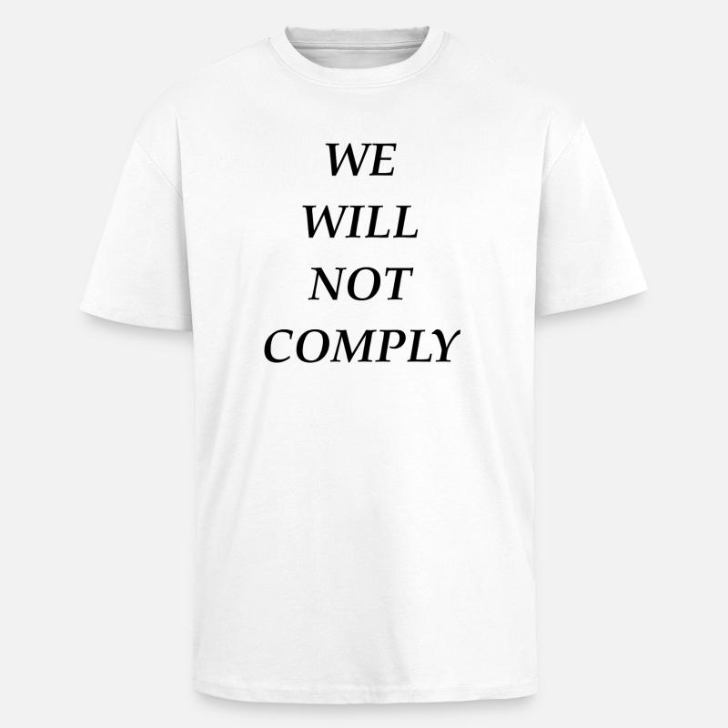 we_will_not_comply_blk - Oversized Heavyweight Unisex T-Shirt - Weiß