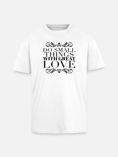 Small Things Great Love Quote - Unisex Oversized Heavyweight T-shirt - white