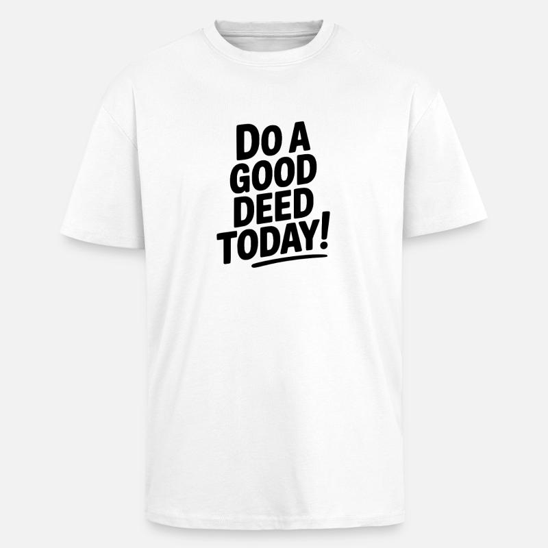 Do a Good Deed Today! - Unisex Oversized Heavyweight T-shirt - white