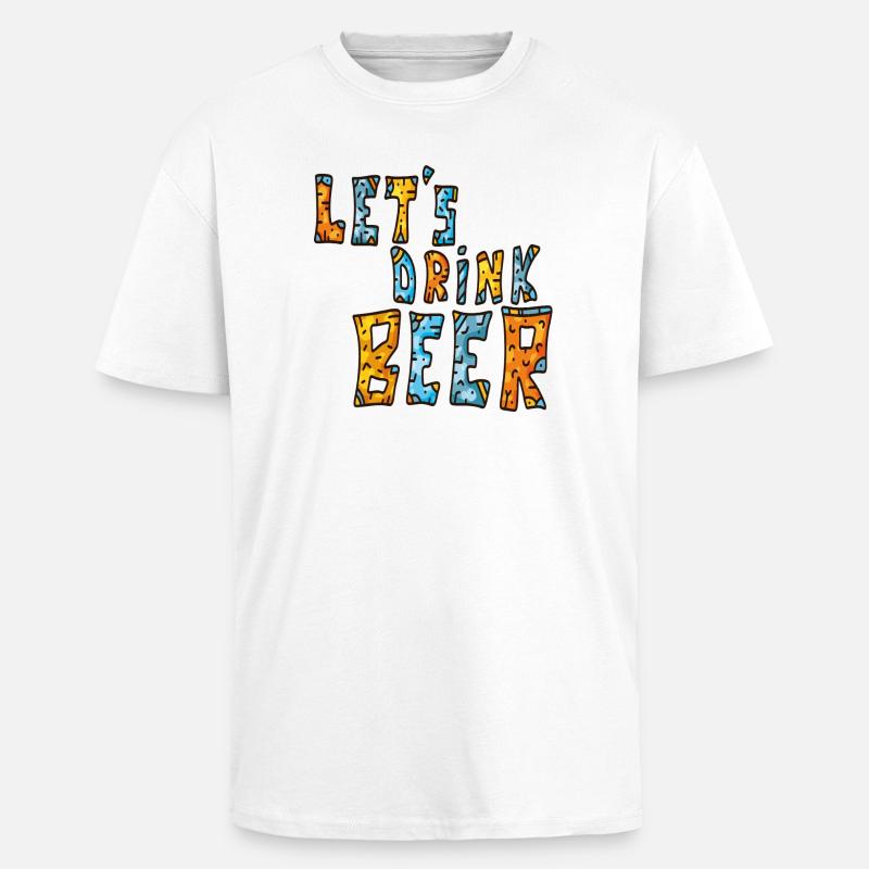 Lass uns Bier trinken  - Oversized Heavyweight Unisex T-Shirt - Weiß