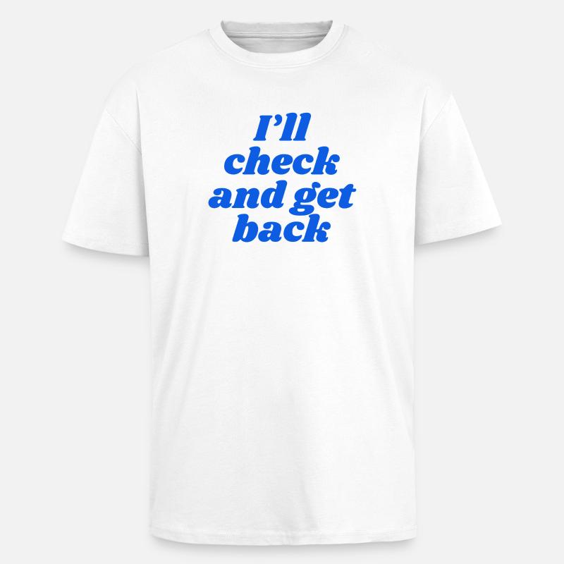 I'll check and get back - Unisex Oversized Heavyweight T-shirt - white