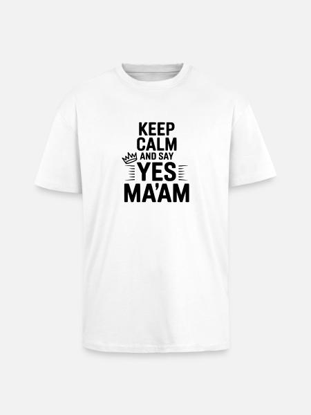 Keep Calm and Say Yes Ma'am - Unisex Oversized Heavyweight T-shirt - white