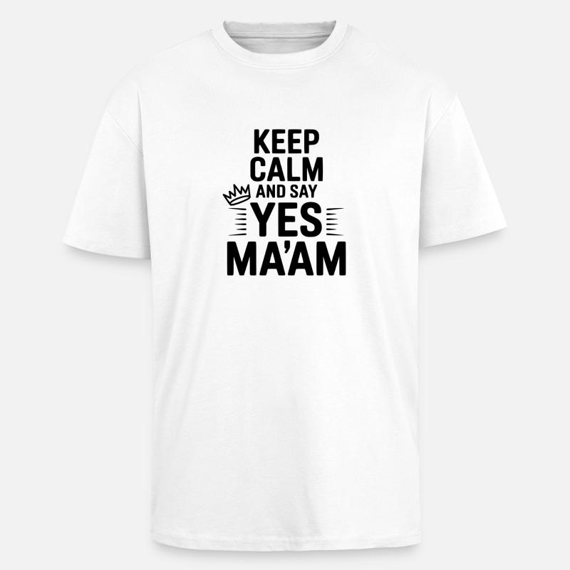 Keep Calm and Say Yes Ma'am - Unisex Oversized Heavyweight T-shirt - white