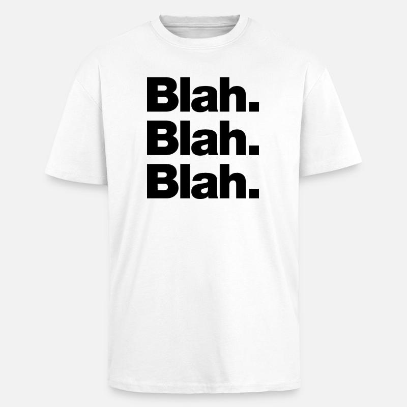 Blah. Blah. Blah - Oversized Heavyweight Unisex T-Shirt - Weiß
