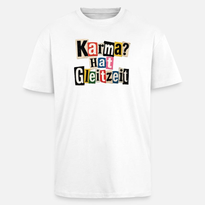 Karma? Hat Gleitzeit – lustiger Spruch - Oversized Heavyweight Unisex T-Shirt - Weiß