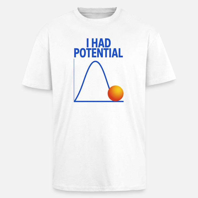 I Had Potential Graphics Physicist Joke - Unisex Oversized Heavyweight T-shirt - white