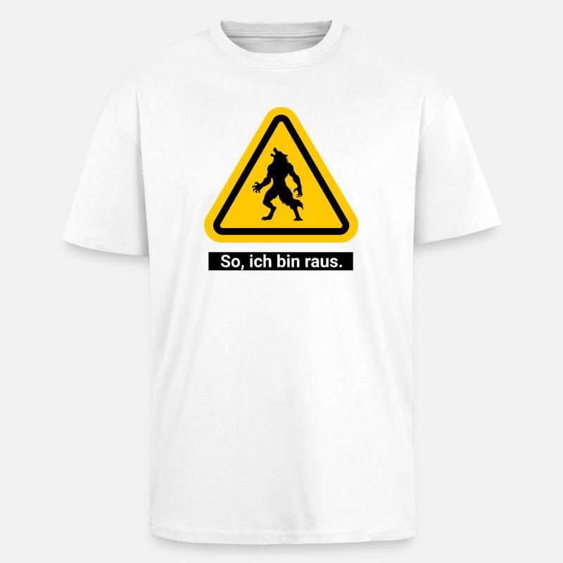 So, ich bin raus. Werwolf Warnschild - Oversized Heavyweight Unisex T-Shirt - Weiß