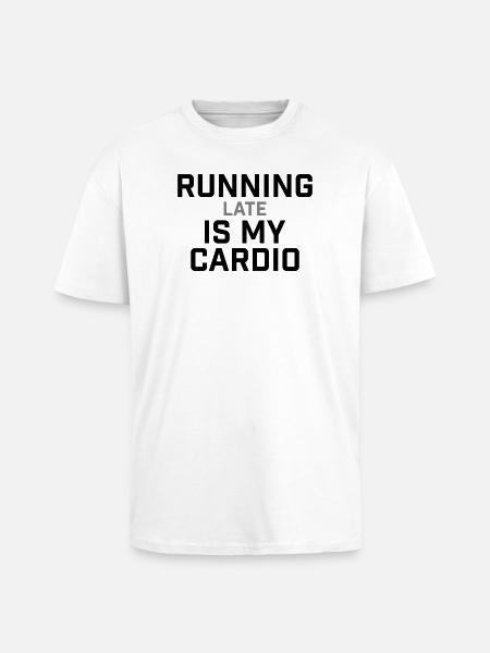 Running Late Is My Cardio Saying - Unisex Oversized Heavyweight T-shirt - white