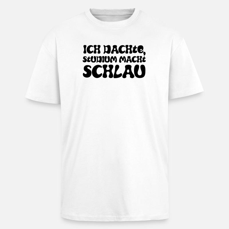 Ich dachte, Studium macht schlau - Oversized Heavyweight Unisex T-Shirt - Weiß