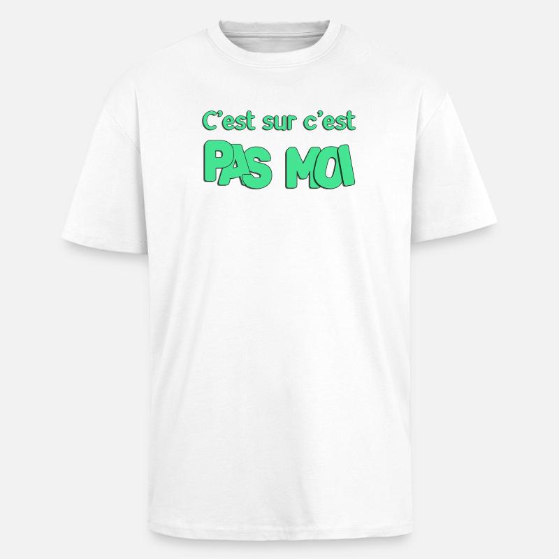 C'est sur c'est pas moi - T-shirt unisexe oversize épais - blanc