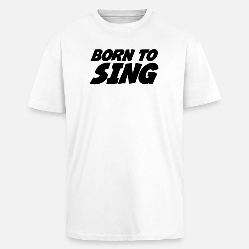 Geboren zum Singen - Oversized Heavyweight Unisex T-Shirt - Weiß