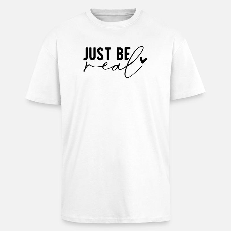 Just Be Real – Authenticity & Self-Confidence - Unisex Oversized Heavyweight T-shirt - white