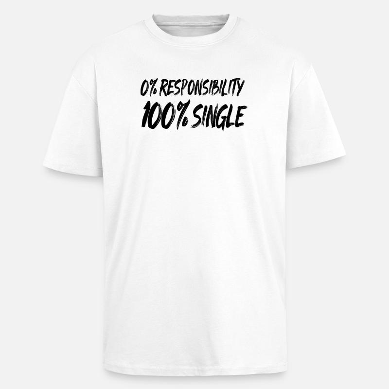0% responsibility, 100% single - Unisex Oversized Heavyweight T-shirt - white