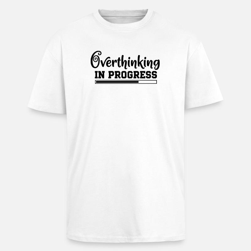 Overthinking in Progress – humorous saying - Unisex Oversized Heavyweight T-shirt - white