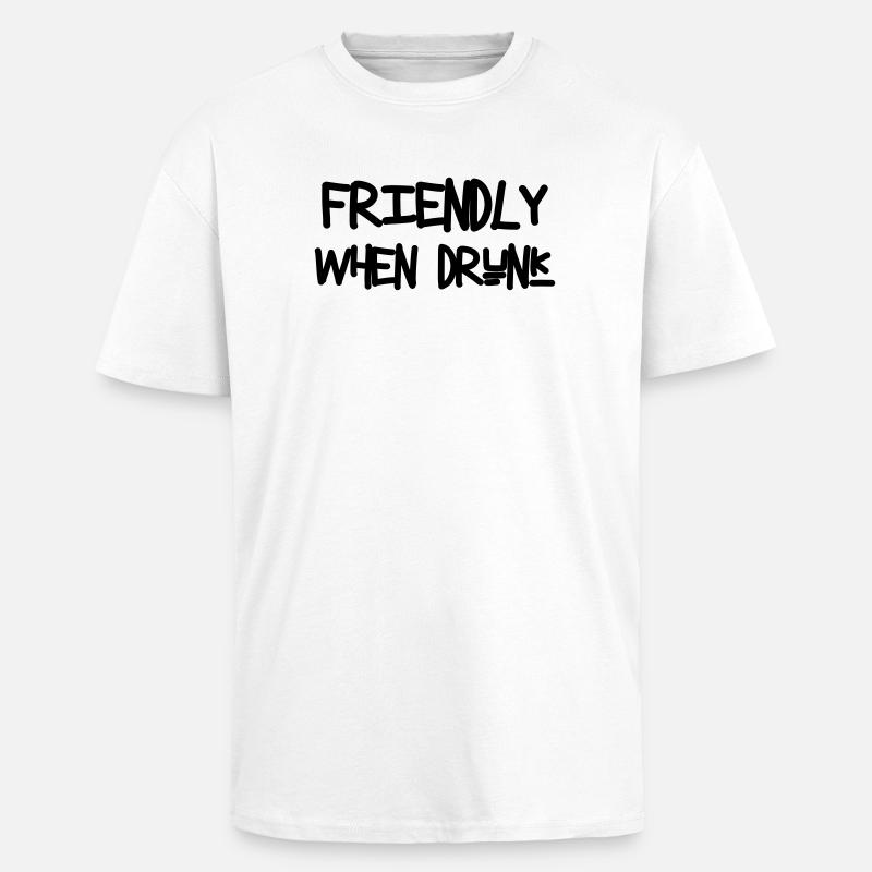 Friendly When Drunk - Unisex Oversized Heavyweight T-shirt - white