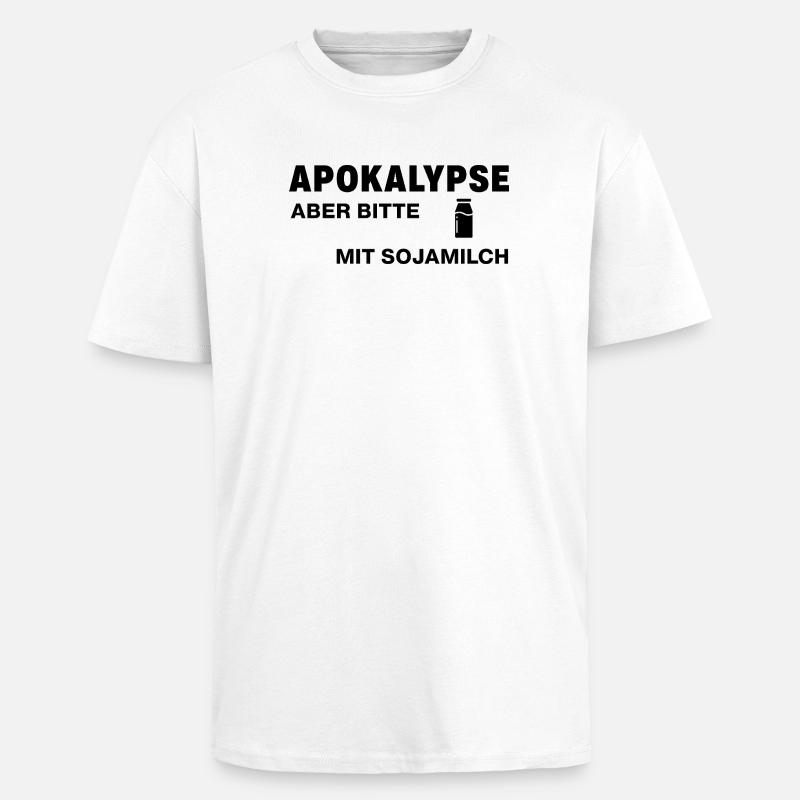 Apokalypse – aber bitte mit Sojamilch - Oversized Heavyweight Unisex T-Shirt - Weiß