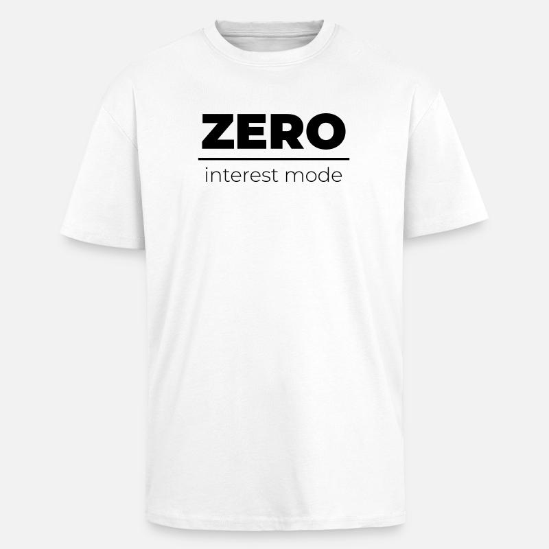 Zero Interest Mode | Minimal Statement - Oversized Heavyweight Unisex T-Shirt - Weiß