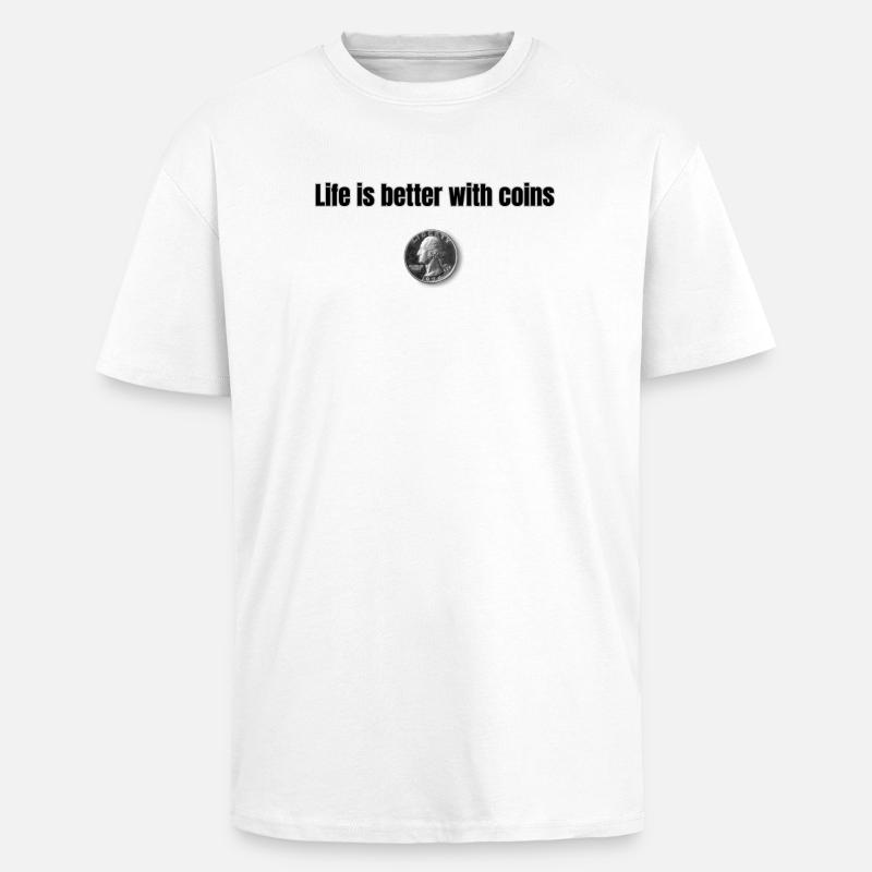 Life is better with Coins - Schwarz - Oversized Heavyweight Unisex T-Shirt - Weiß