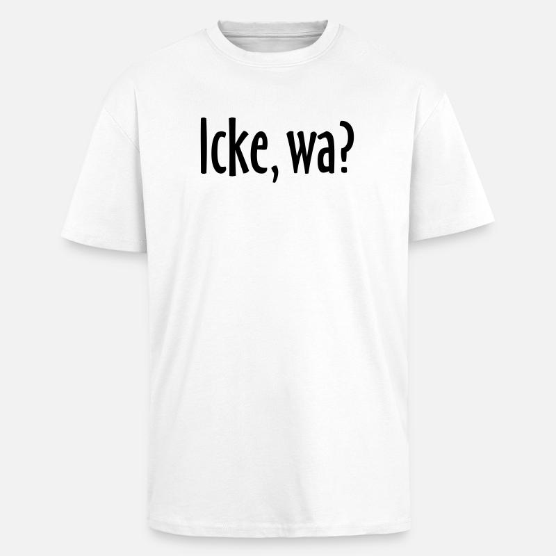 Berlin Spruch: Icke, wa? - Oversized Heavyweight Unisex T-Shirt - Weiß