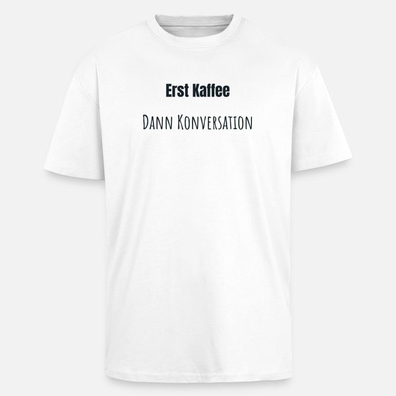 Erst Kaffee bitte - Oversized Heavyweight Unisex T-Shirt - Weiß