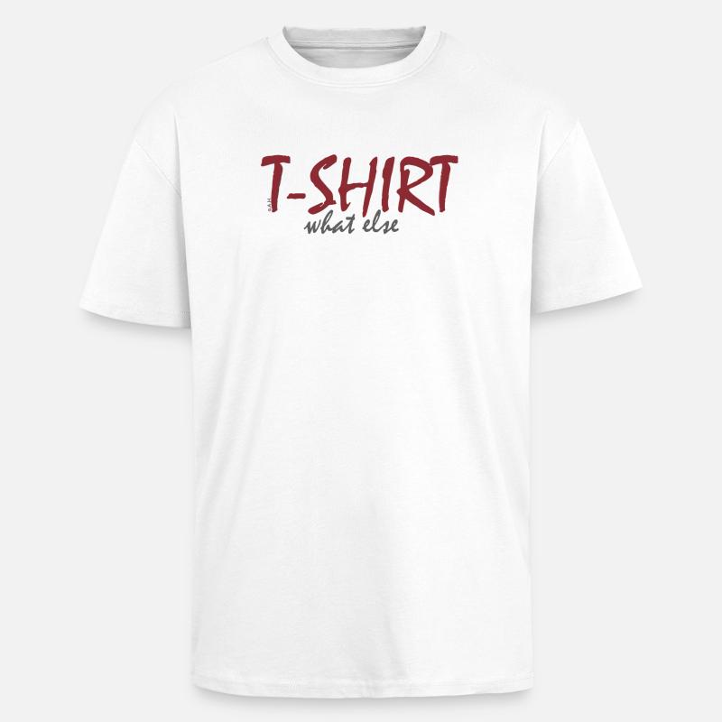 T‑Shirt What Else - Oversized Heavyweight Unisex T-Shirt - Weiß