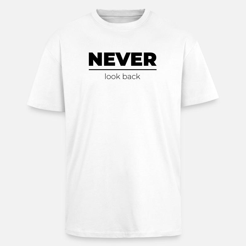 Never look back | Motivational Statement - Unisex Oversized Heavyweight T-shirt - white
