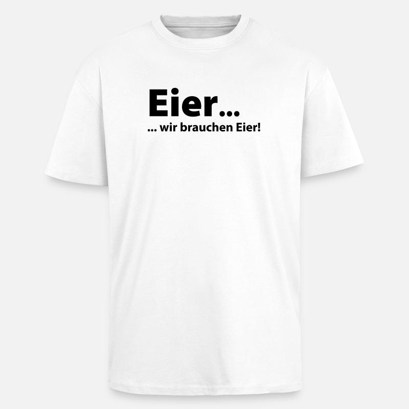 Eggs, we need eggs - Unisex Oversized Heavyweight T-shirt - white