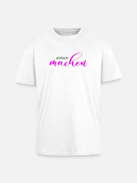 Spruch: einfach machen - Oversized Heavyweight Unisex T-Shirt - Weiß