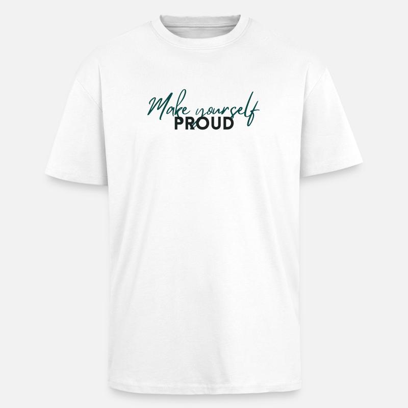Make Yourself Proud Positive Mindset Statement - Oversized Heavyweight Unisex T-Shirt - Weiß