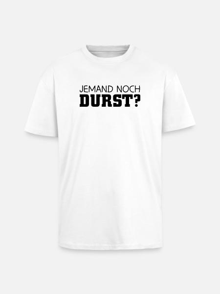 Jemand noch Durst - Oversized Heavyweight Unisex T-Shirt - Weiß