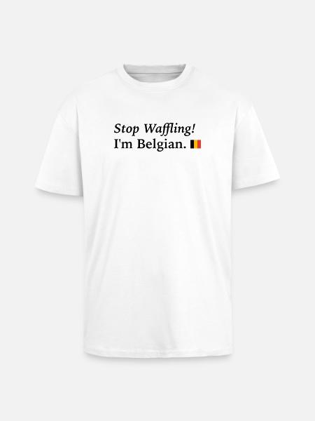 stop waffling, i am Belgian - Unisex Oversized Heavyweight T-shirt - white